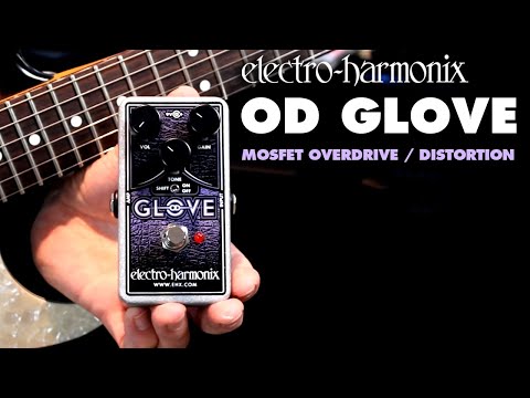 Electro-Harmonix OD Glove MOSFET Overdrive / Distortion Pedal